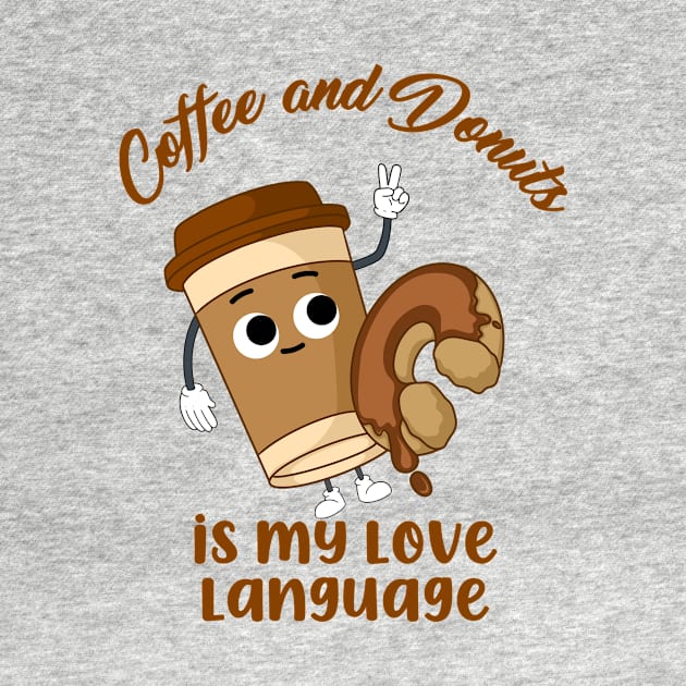 Coffee and Donuts is My Love Language by JB's Design Store